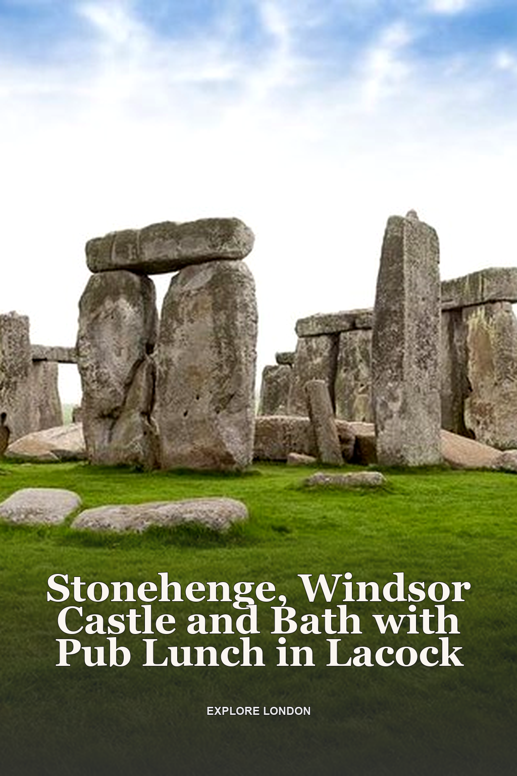 Stonehenge, Windsor Castle and Bath with Pub Lunch in Lacock