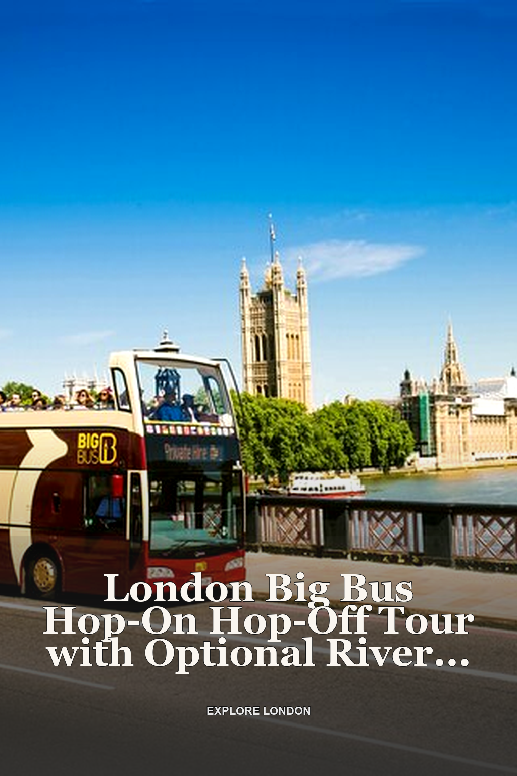 London Big Bus Hop-On Hop-Off Tour with Optional River Cruise