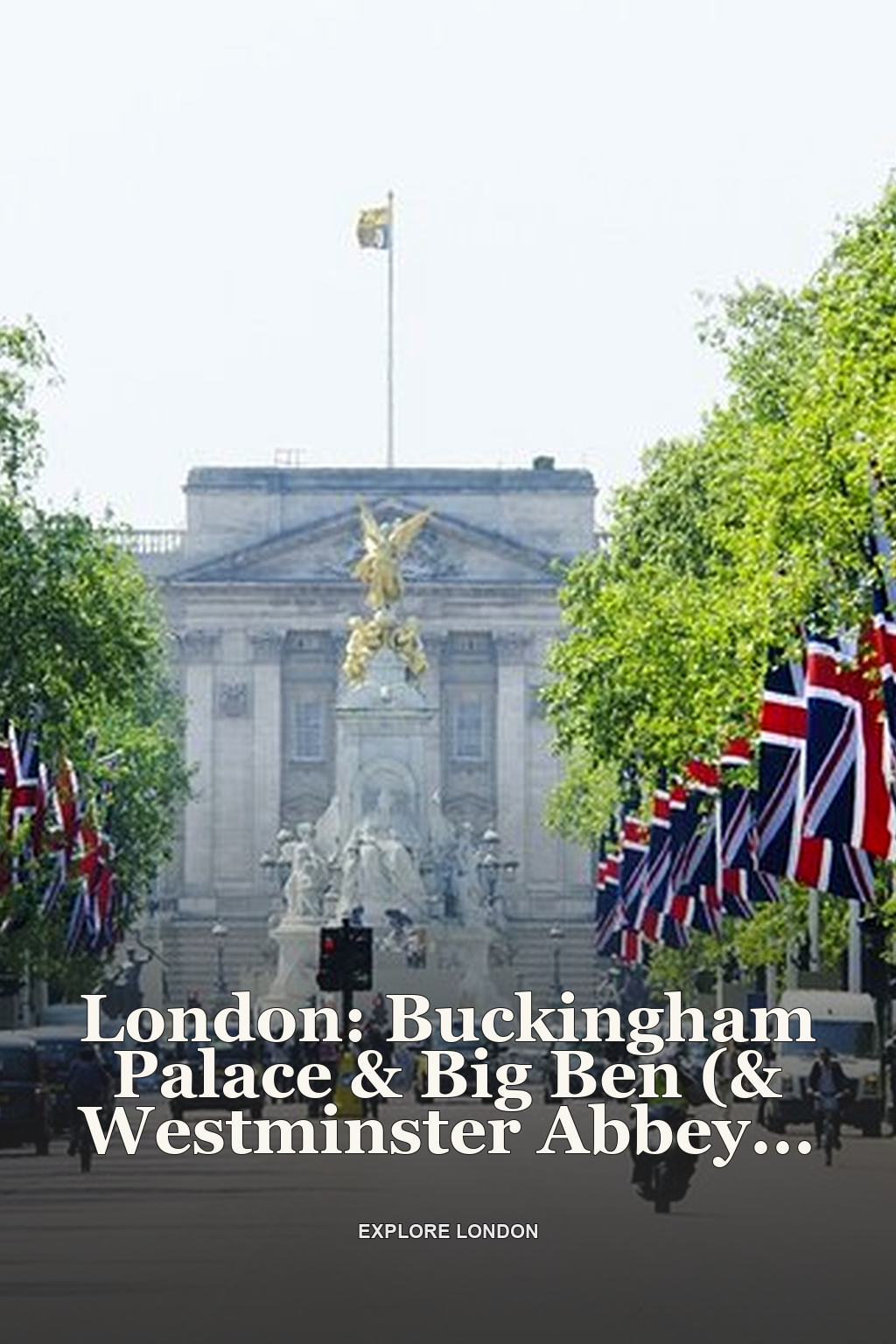 London: Buckingham Palace & Big Ben (& Westminster Abbey entry)