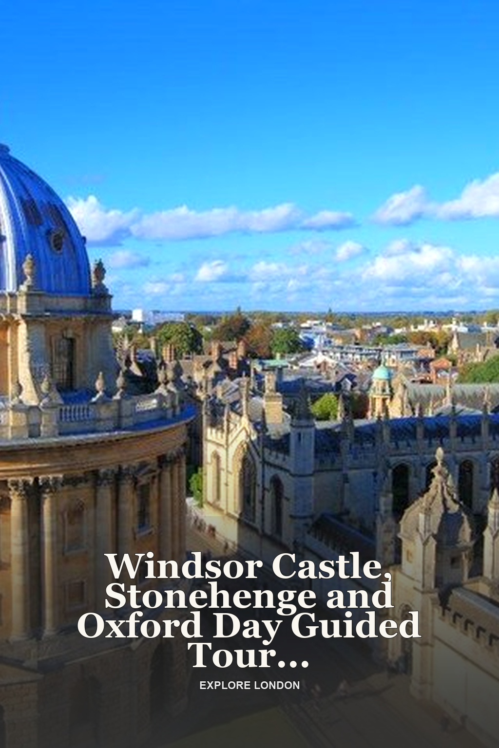 Windsor Castle, Stonehenge and Oxford Day Guided Tour from London