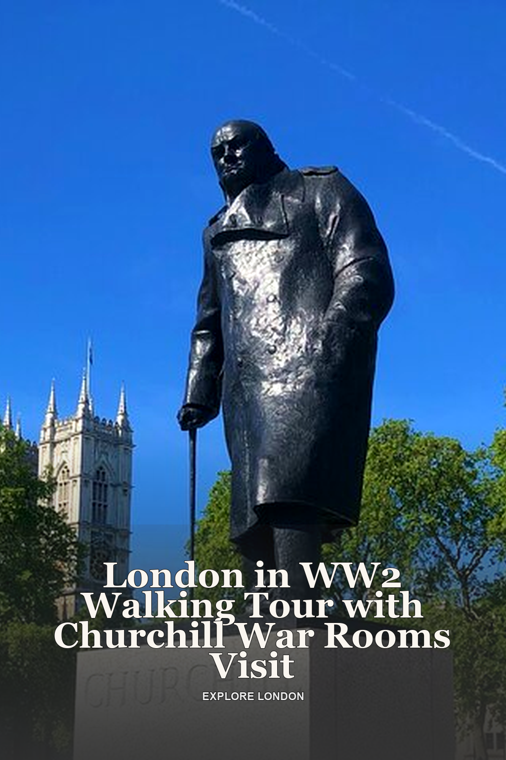 London in WW2 Walking Tour with Churchill War Rooms Visit