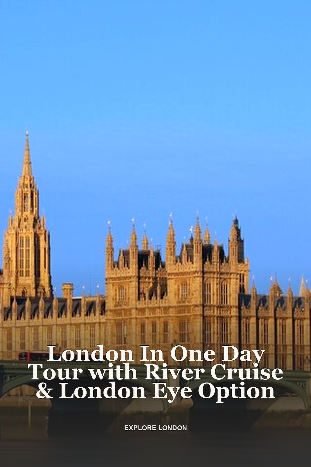 London In One Day Tour with River Cruise & London Eye Option
