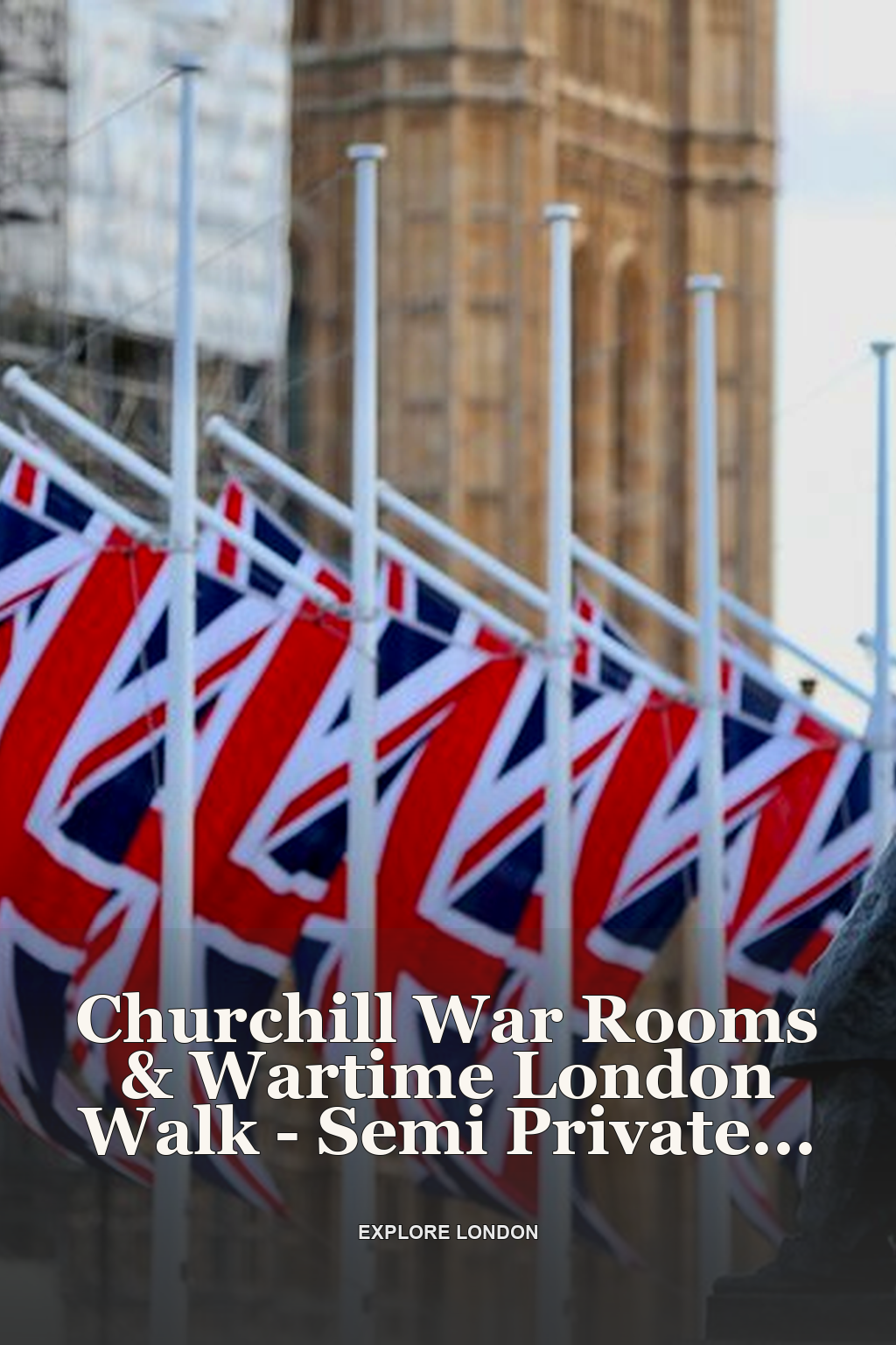 Churchill War Rooms & Wartime London Walk - Semi Private 8ppl Max