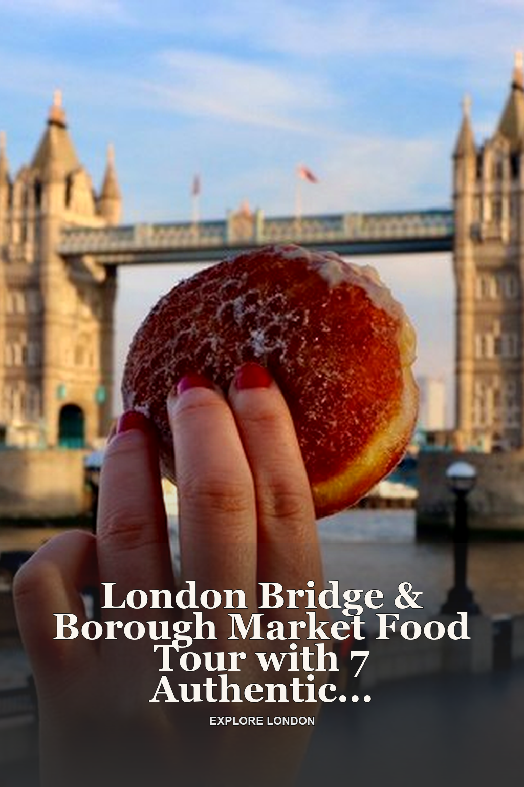 London Bridge & Borough Market Food Tour with 7 Authentic Dishes