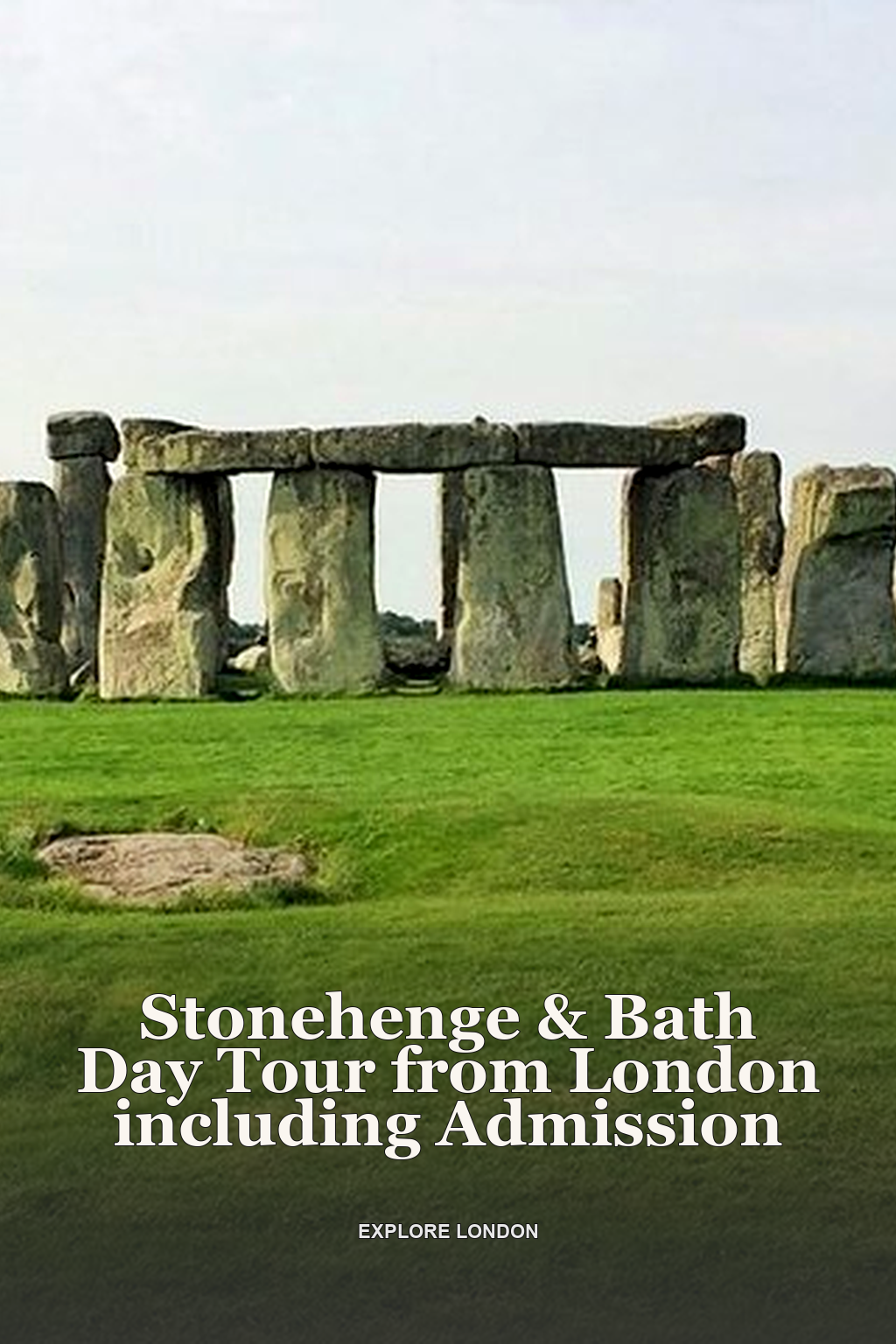 Stonehenge & Bath Day Tour from London including Admission