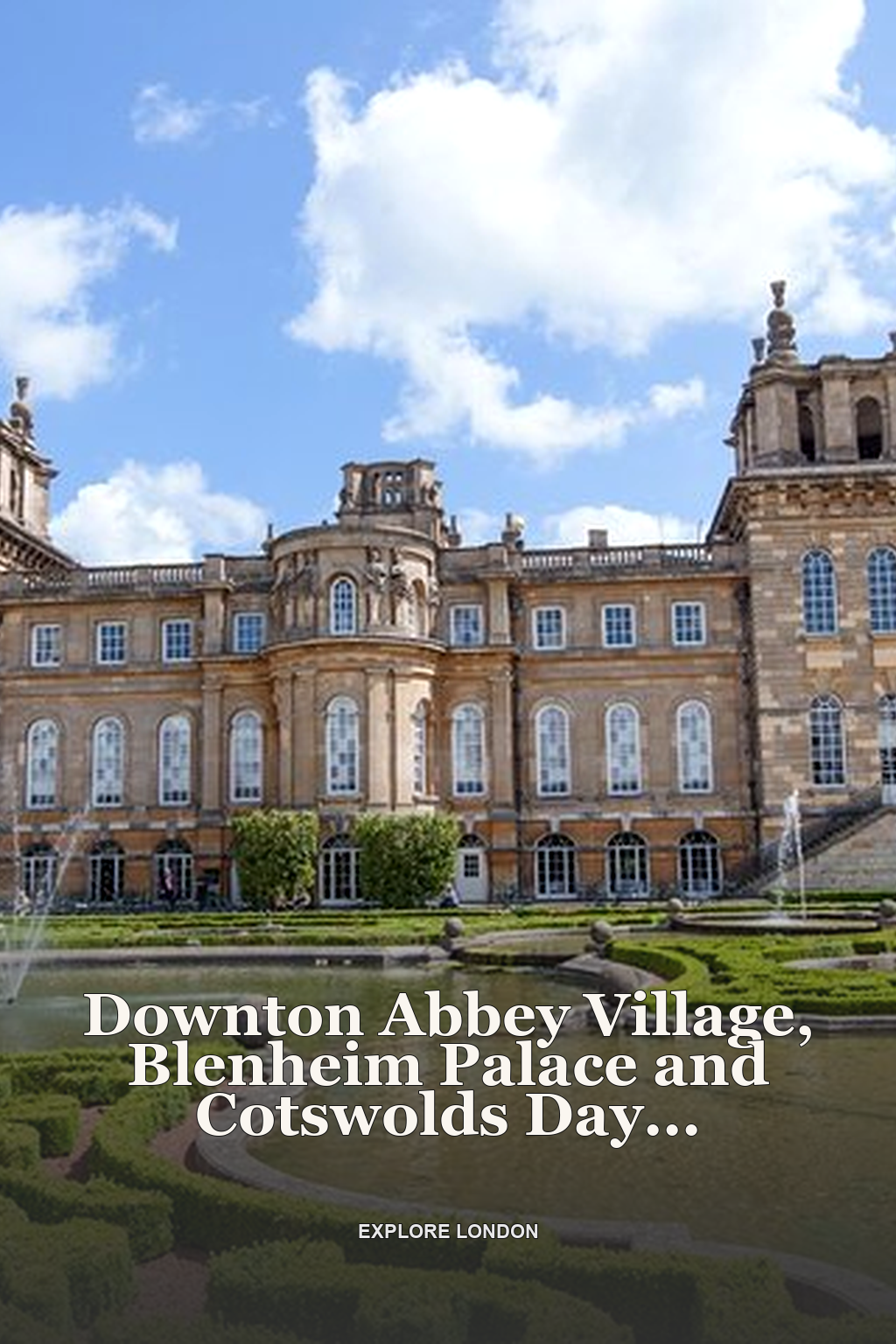 Downton Abbey Village, Blenheim Palace and Cotswolds Day Trip from London
