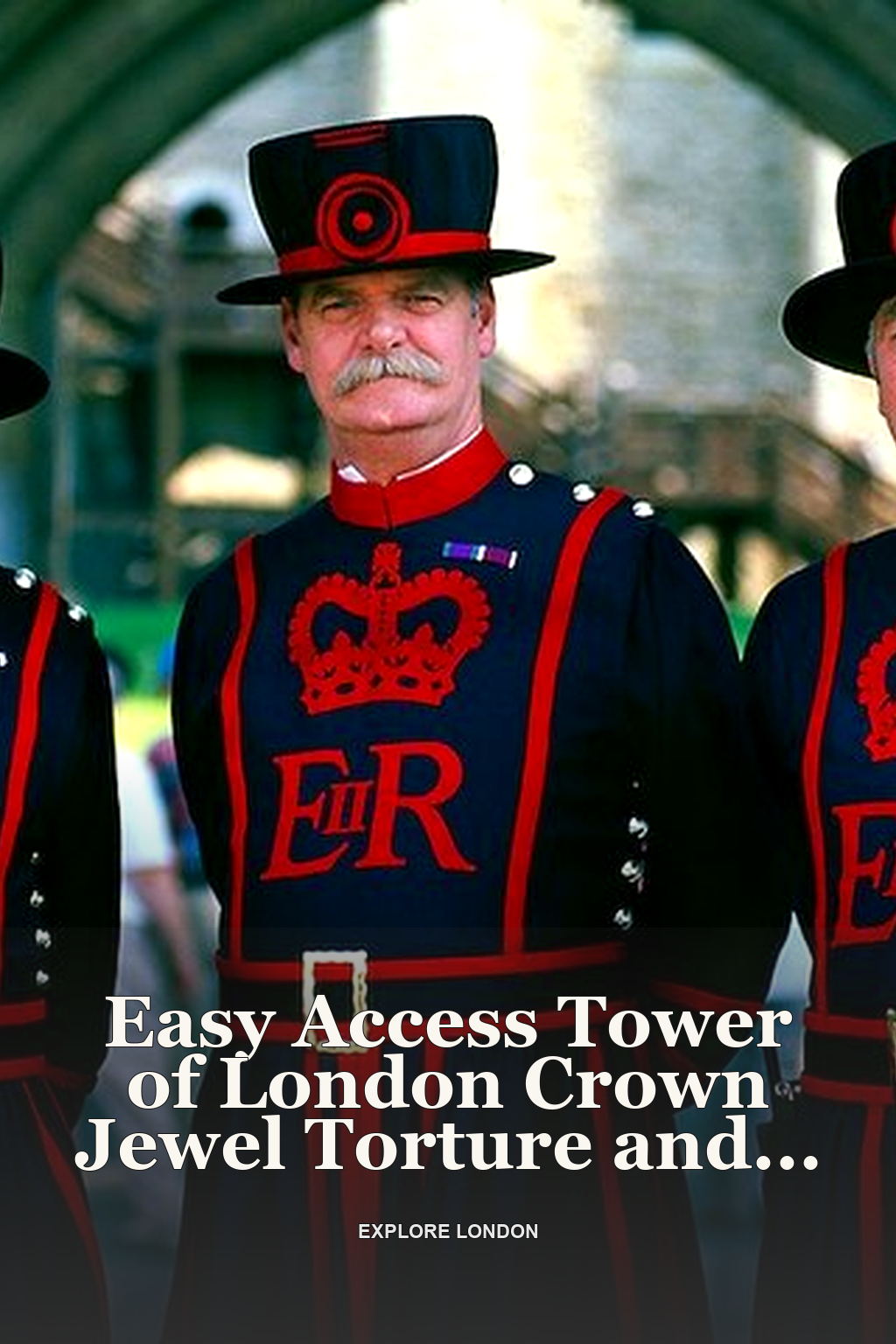 Easy Access Tower of London Crown Jewel Torture and Executions