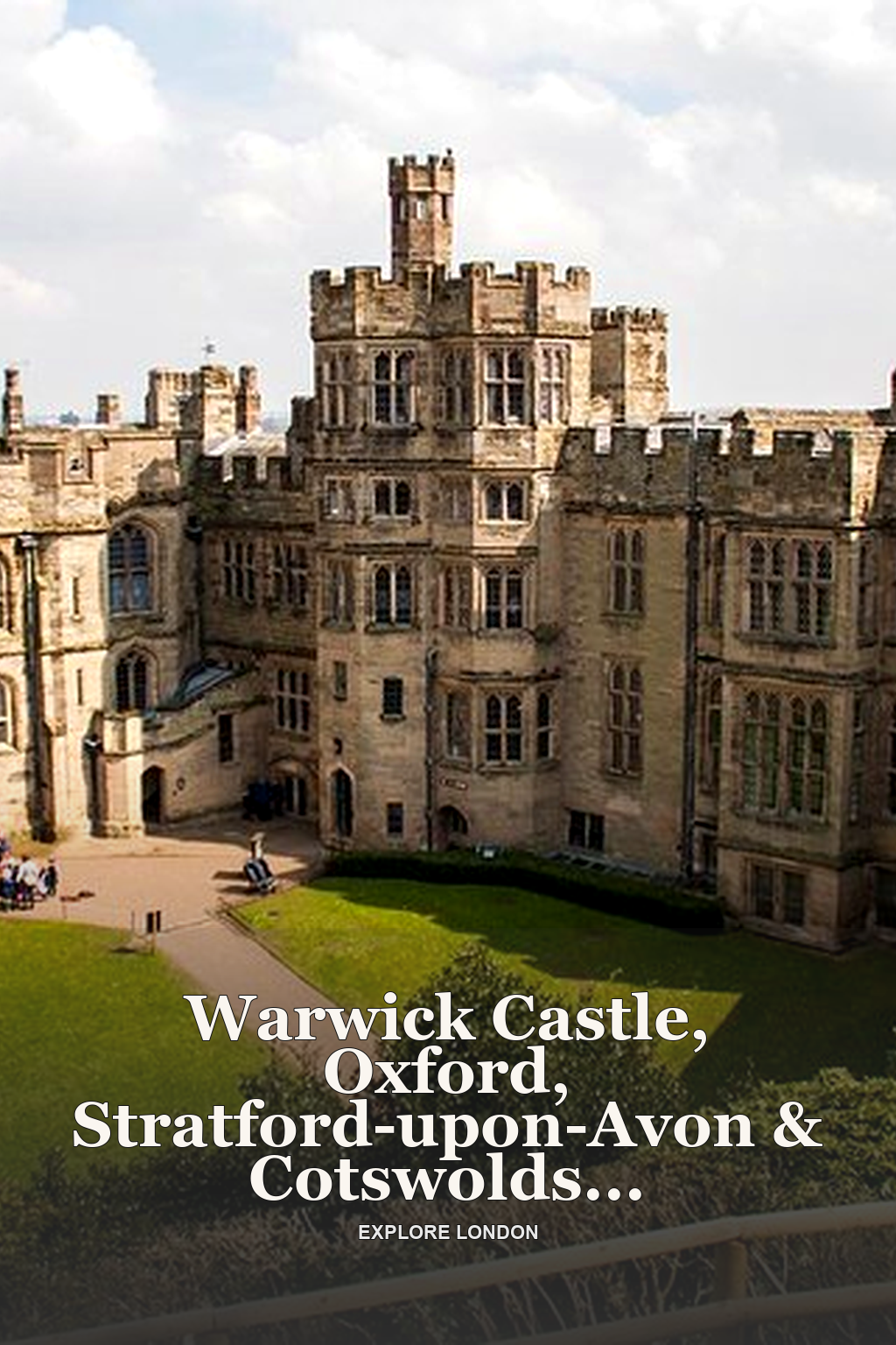 Warwick Castle, Oxford, Stratford-upon-Avon & Cotswolds Day trip