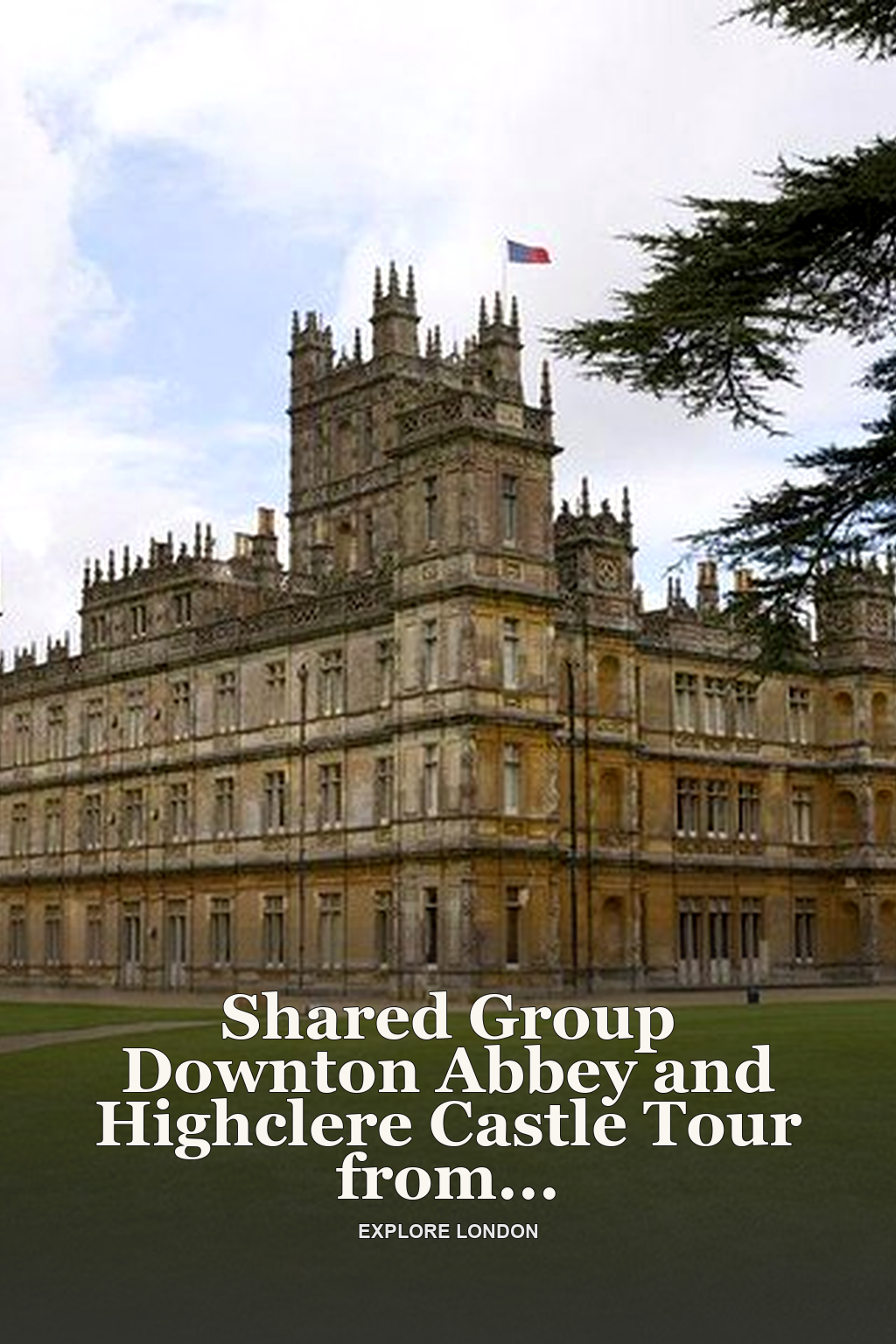 Shared Group Downton Abbey and Highclere Castle Tour from London