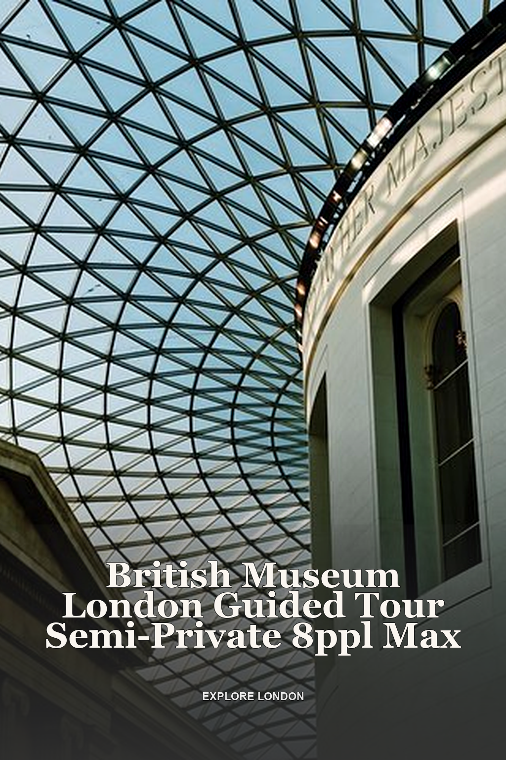 British Museum London Guided Tour Semi-Private 8ppl Max