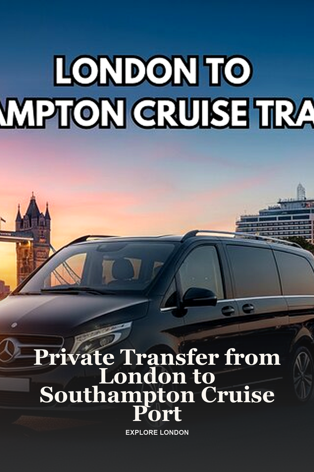 Private Transfer from London to Southampton Cruise Port