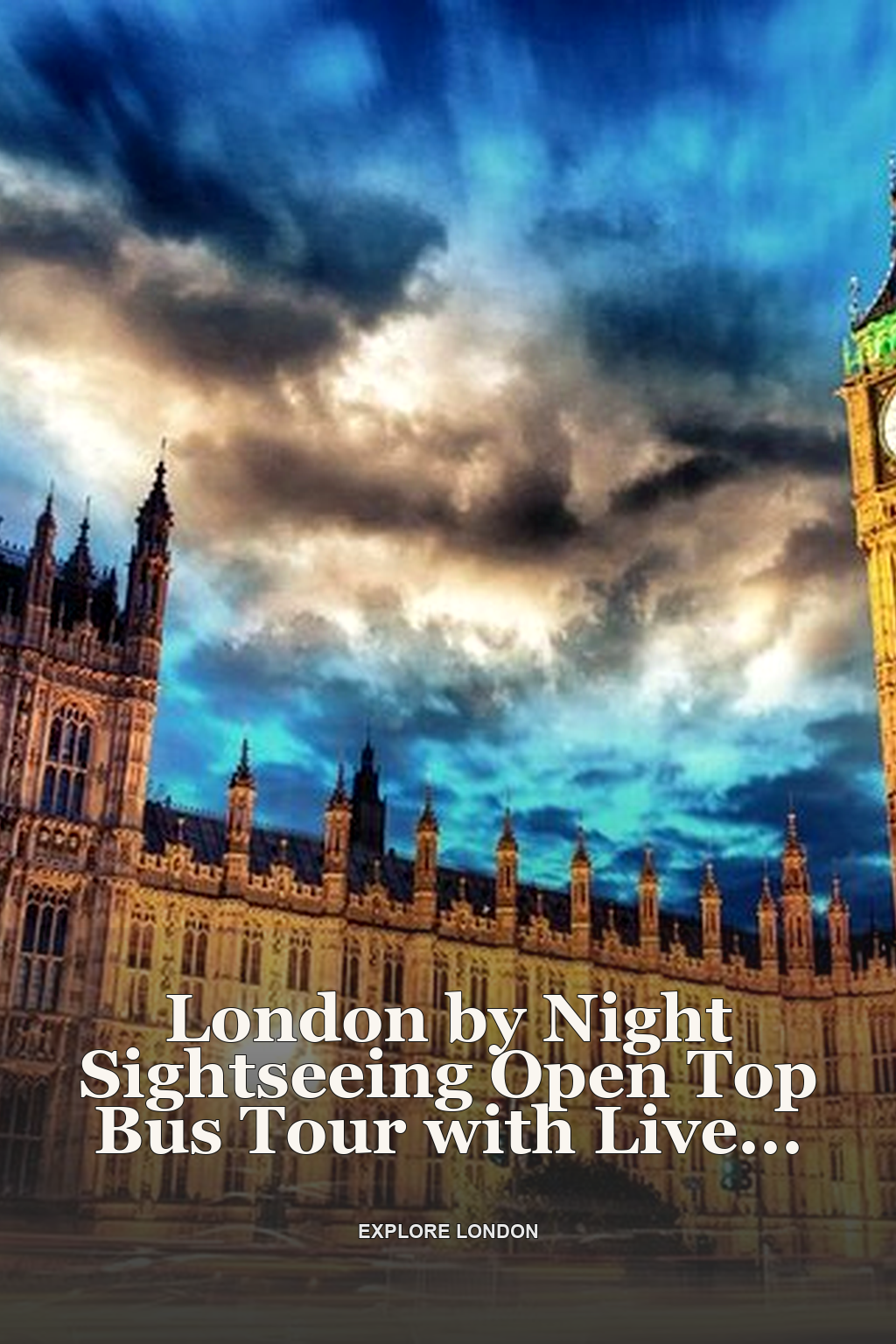 London by Night Sightseeing Open Top Bus Tour with Live Guide