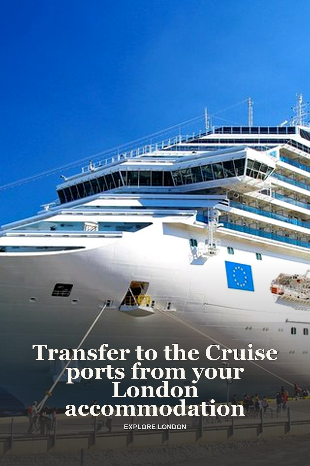 Transfer to the Cruise ports from your London accommodation
