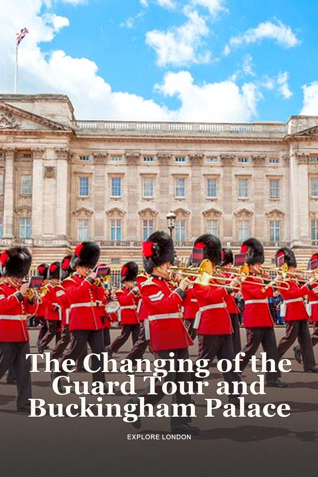 The Changing of the Guard Tour and Buckingham Palace