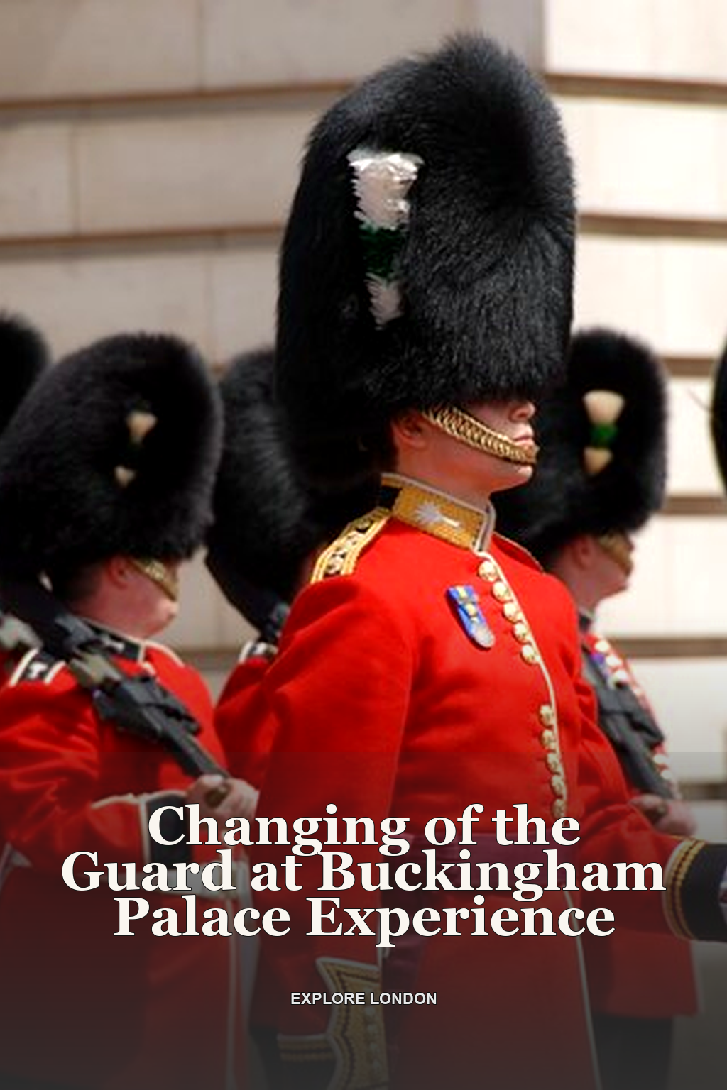 Changing of the Guard at Buckingham Palace Experience