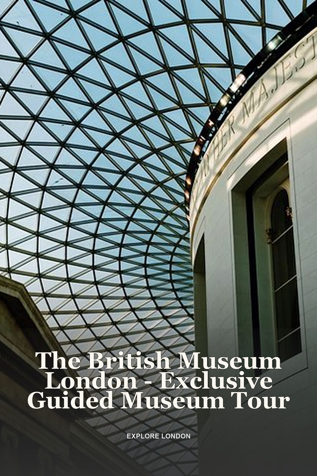 The British Museum London - Exclusive Guided Museum Tour