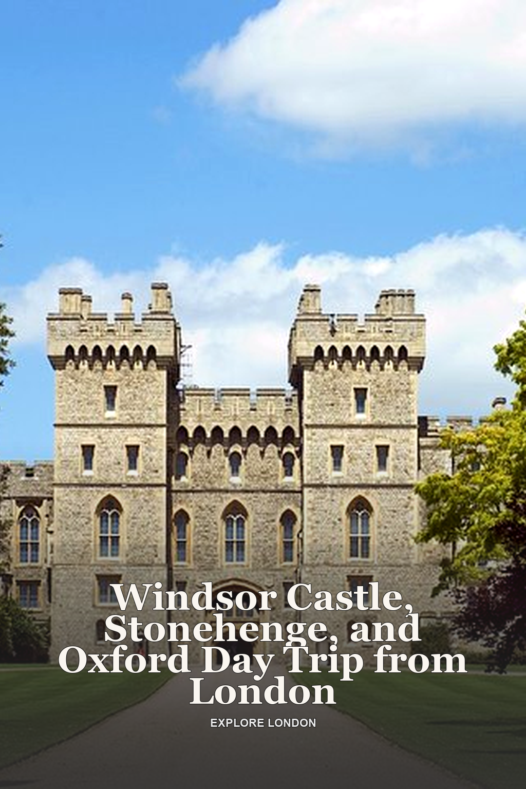 Windsor Castle, Stonehenge, and Oxford Day Trip from London