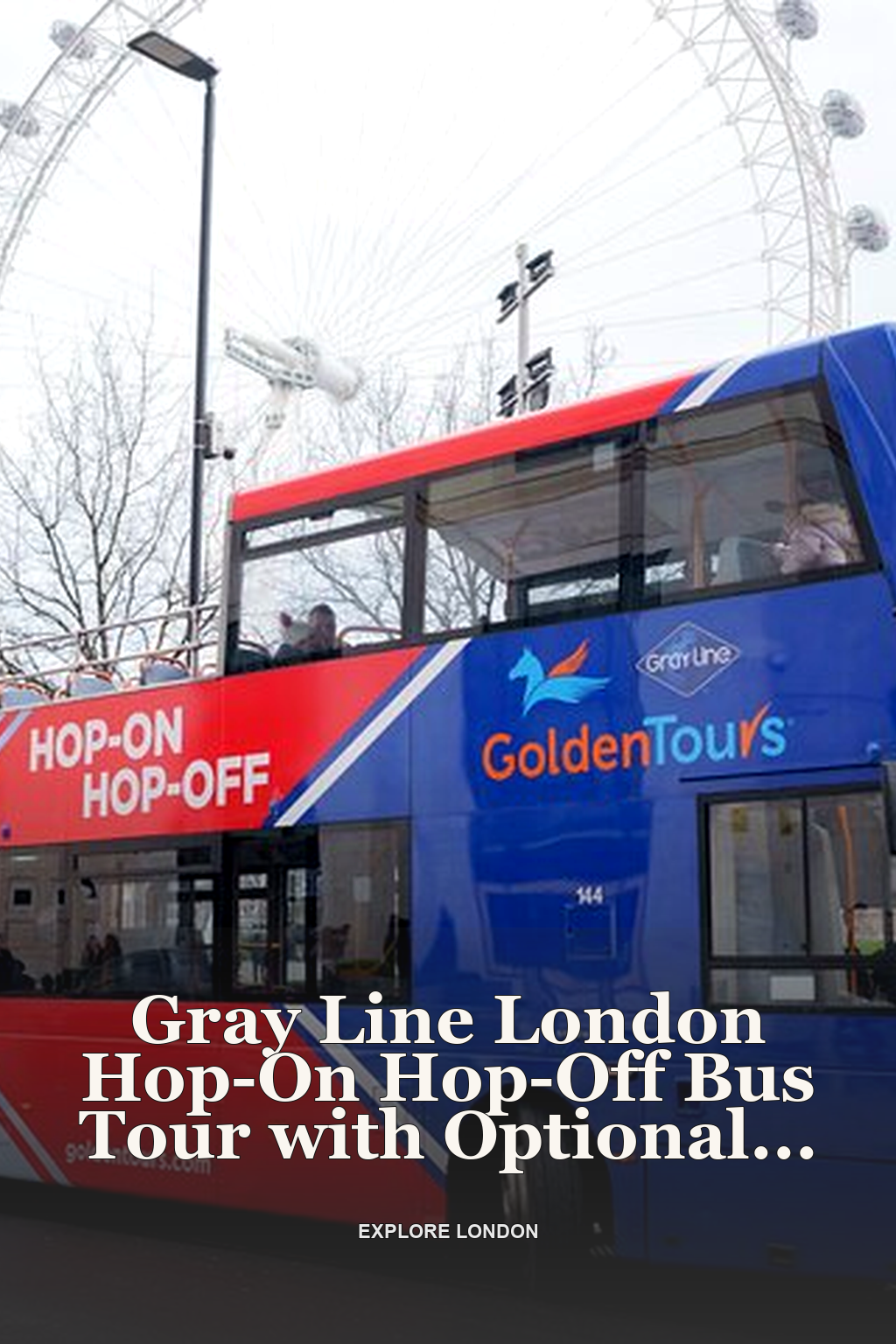Gray Line London Hop-On Hop-Off Bus Tour with Optional Cruise