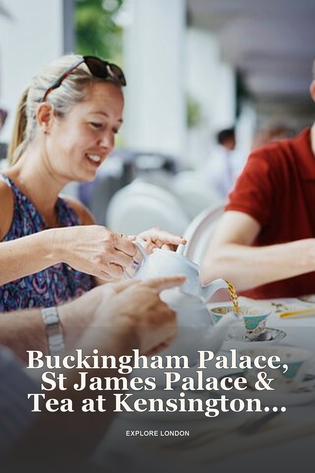 Buckingham Palace, St James Palace & Tea at Kensington Palace