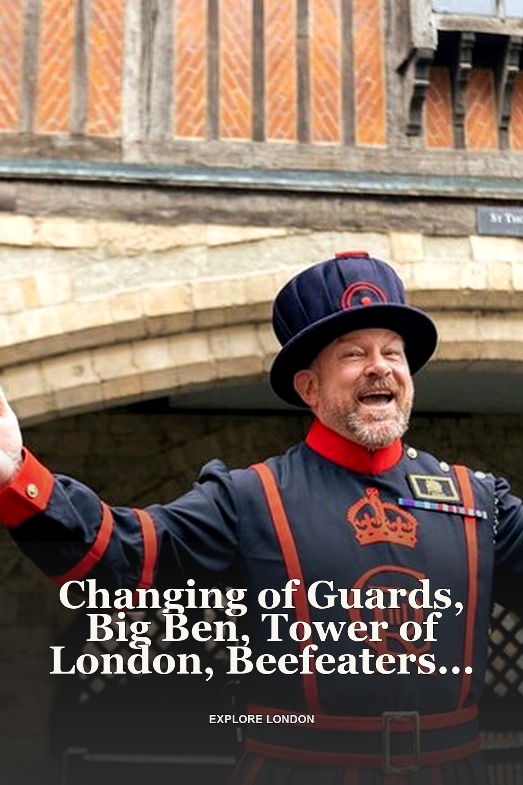 Changing of Guards, Big Ben, Tower of London, Beefeaters & Cruise