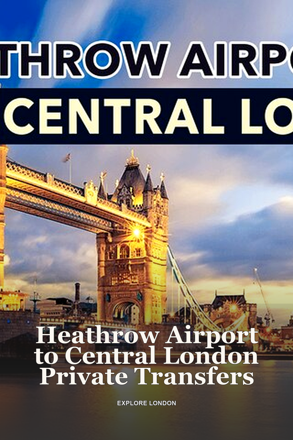 Heathrow Airport to Central London Private Transfers