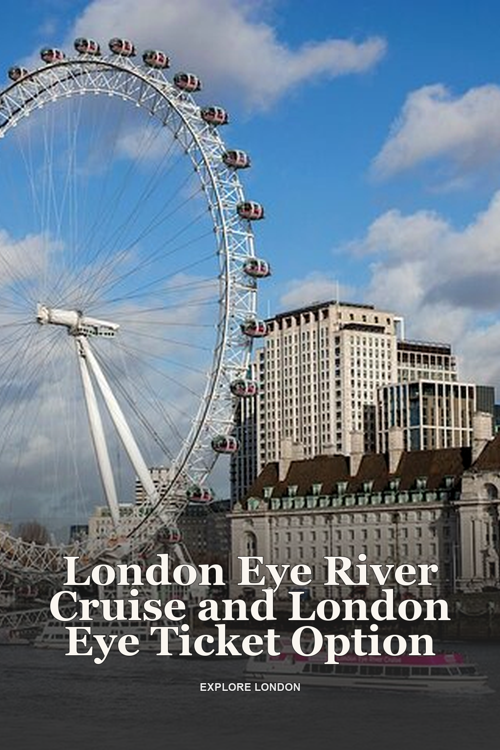 London Eye River Cruise and London Eye Ticket Option