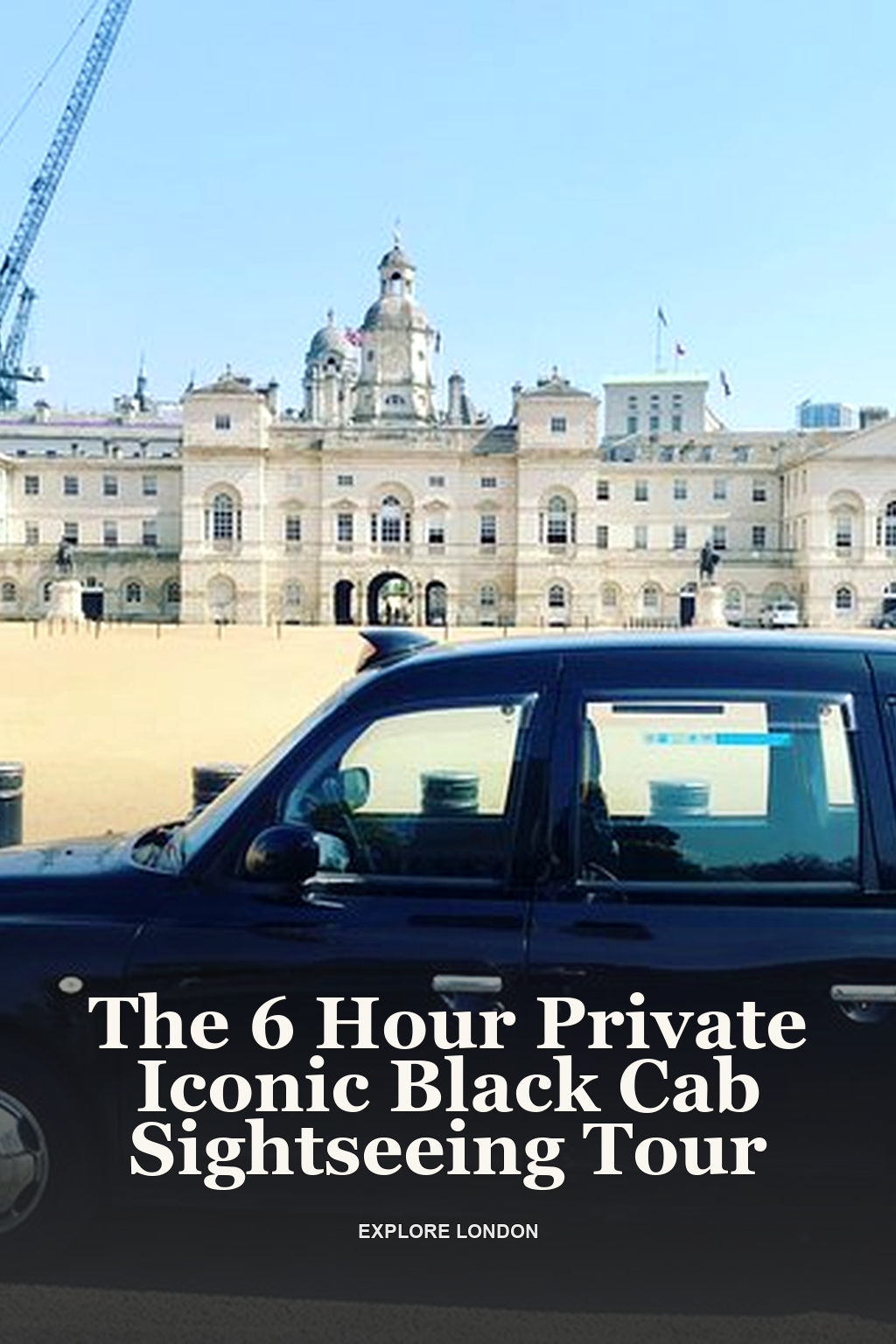 The 6 Hour Private Iconic Black Cab Sightseeing Tour