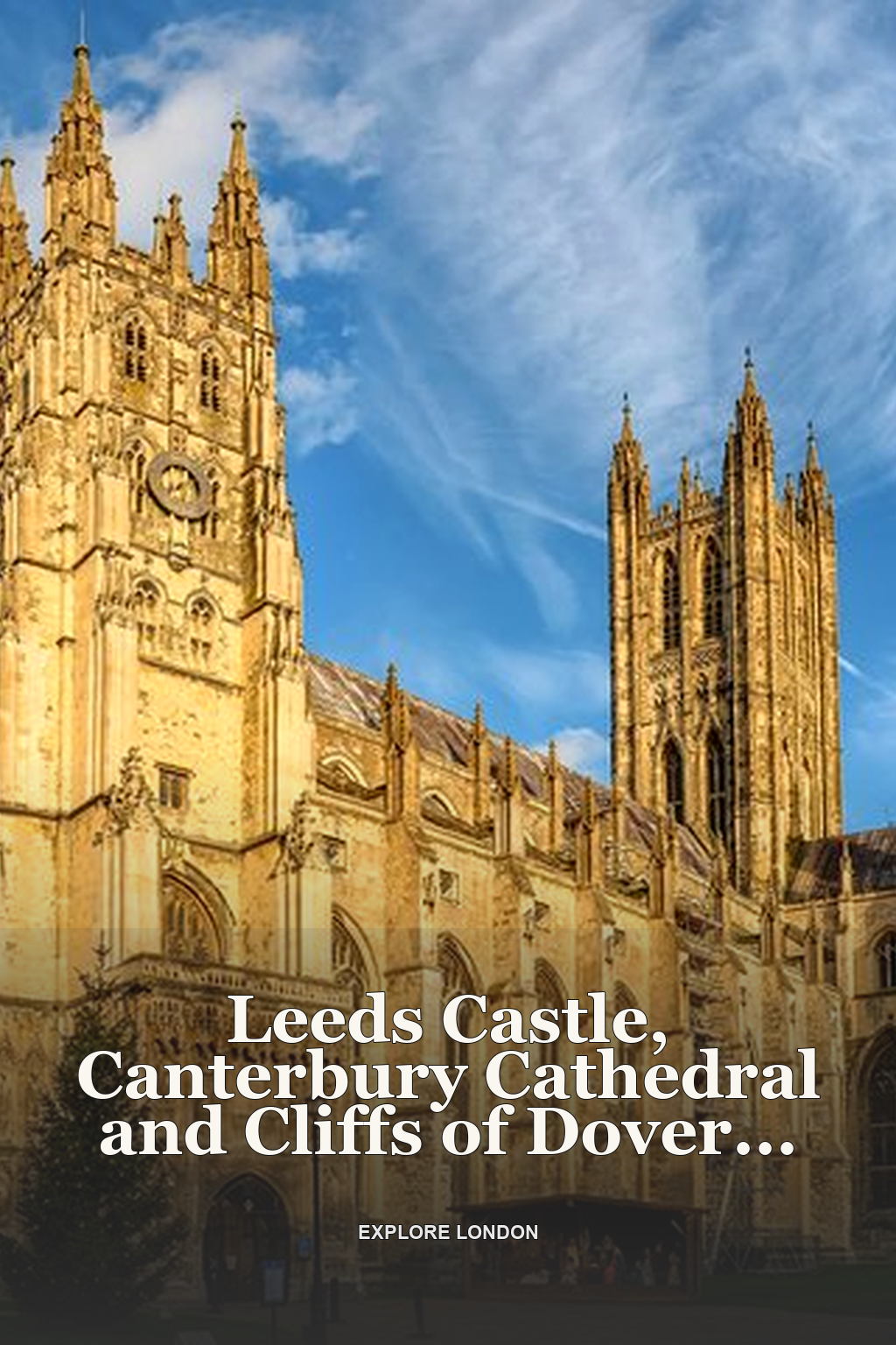 Leeds Castle, Canterbury Cathedral and Cliffs of Dover Day Trip