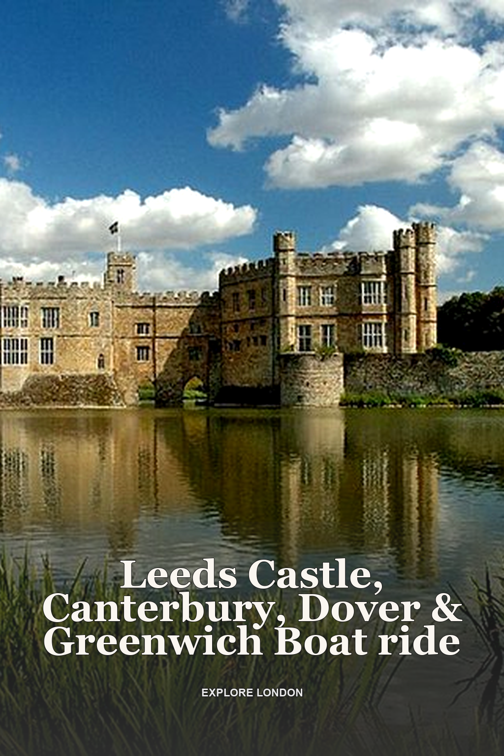 Leeds Castle, Canterbury, Dover & Greenwich Boat ride