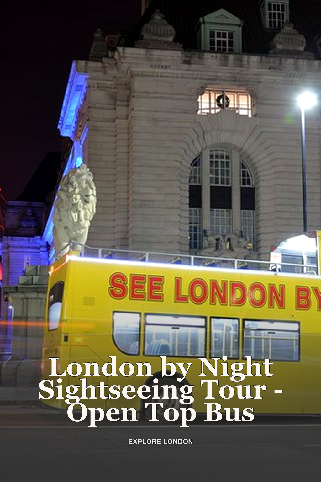 London by Night Sightseeing Tour - Open Top Bus